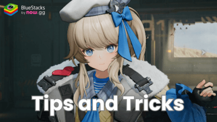 GIRLS’ FRONTLINE 2: EXILIUM Tips and Tricks to Progress Efficiently as New Player