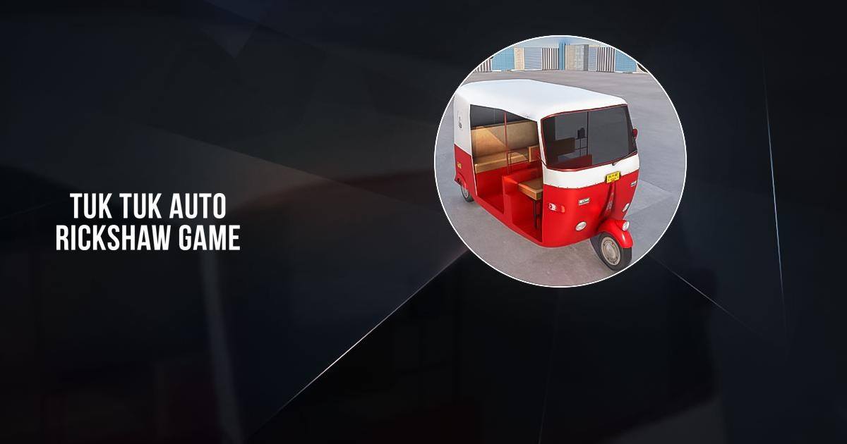 Скачать и играть в Tuk Tuk Auto Rickshaw Game на ПК или Mac (Эмулятор)