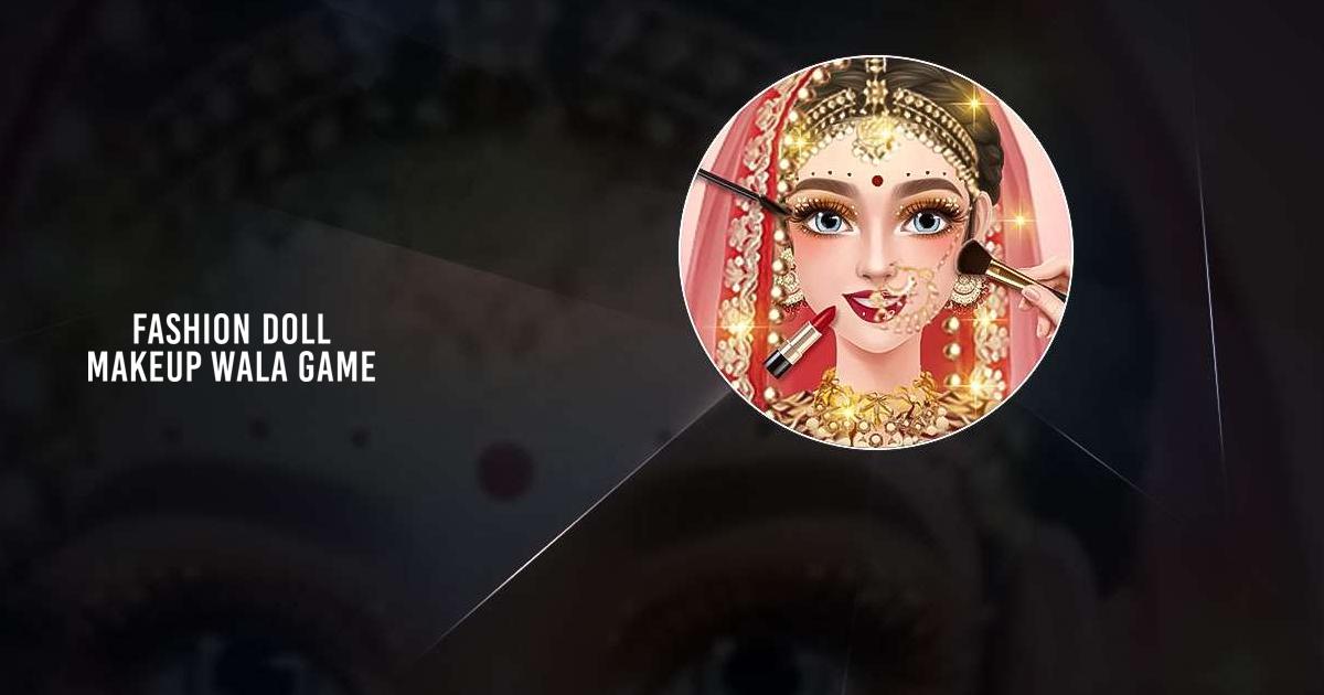 Download and Play Fashion Doll Makeup Wala Game on PC Mac