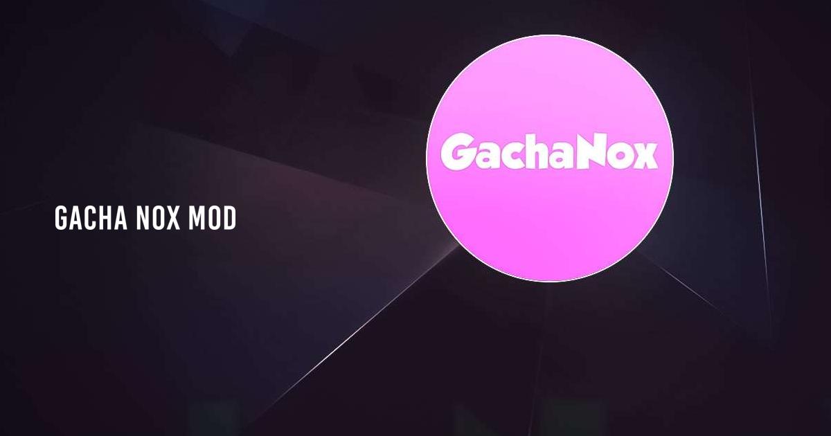 Gacha Nox Mod For Life x Club APK for Android Download