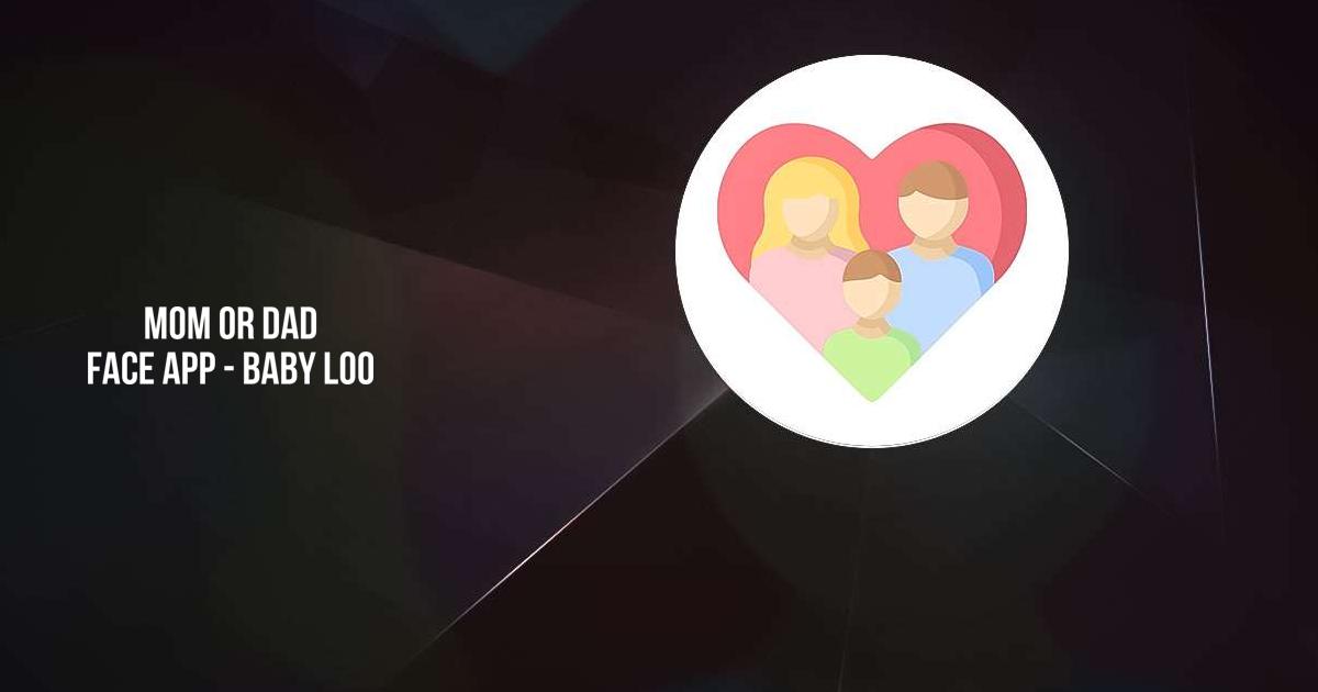 Download and run Mom or Dad Face App - Baby loo on PC & Mac (Emulator)