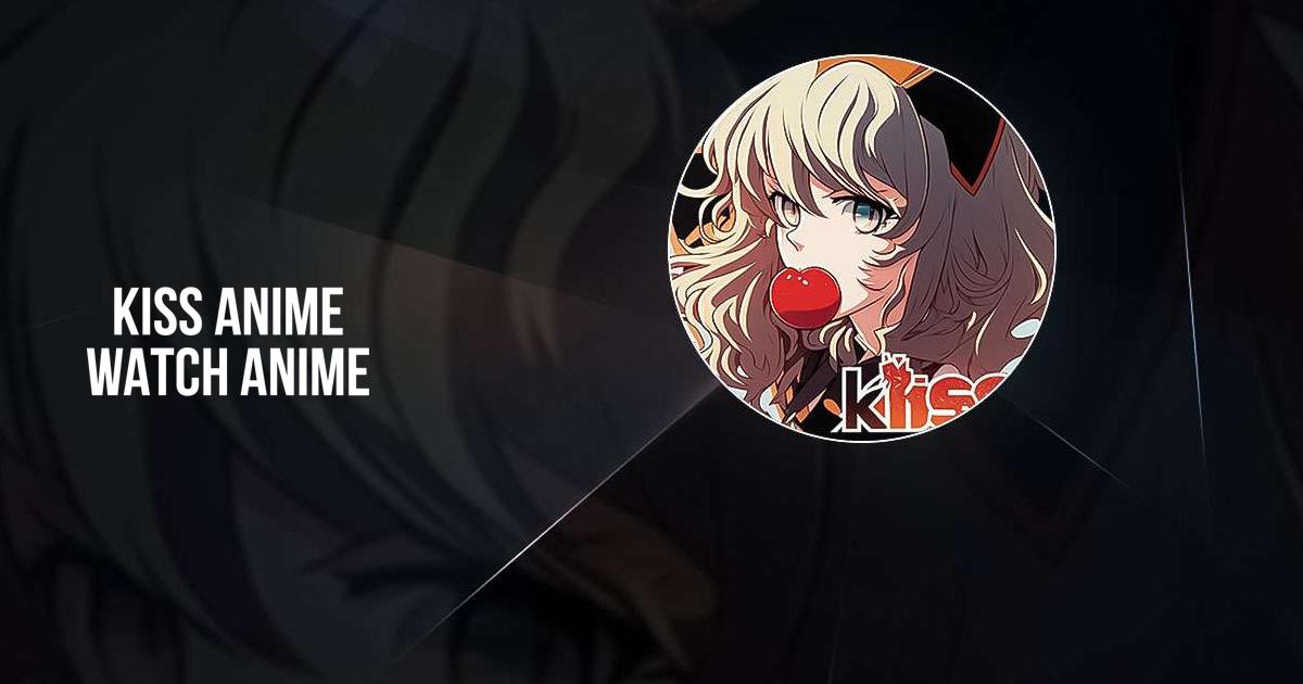 Kiss Anime Offical App - APK Download for Android