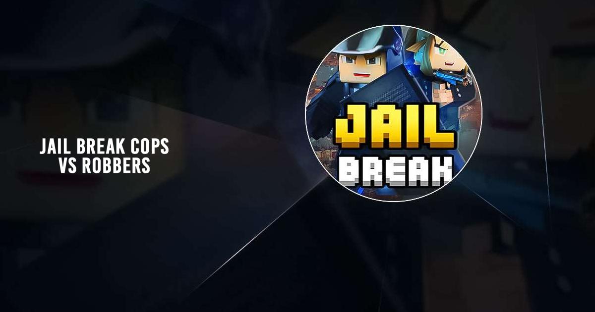 Cops Vs Robbers Jail Break