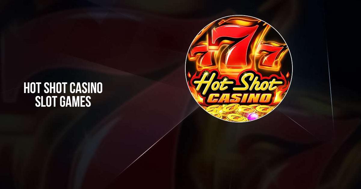 Hot Shot Casino Slot Games - Apps on Google Play