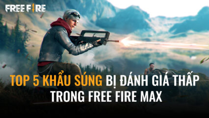 Free Fire MAX: Tổng hợp top 5 khẩu súng bị coi là “phế phẩm”