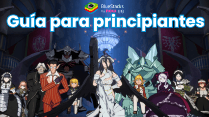 Guía para principiantes de Lord of Nazarick: domina el combate, los roles de los personajes, las estrategias de invocación y mucho más