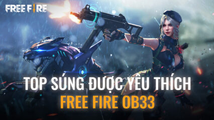 Free Fire OB33: Top những khẩu súng được game thủ yêu thích trong chế độ Clash Squad