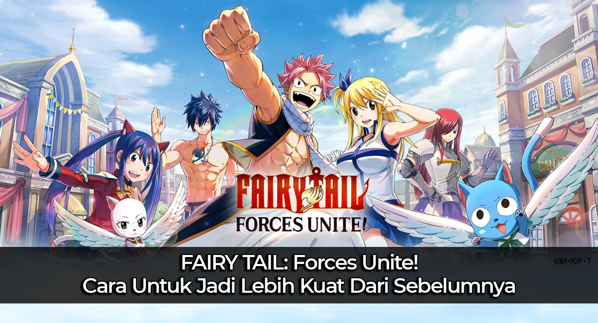 FAIRY TAIL: Forces Unite! Mau Lebih Kuat Dari Sebelumnya? Cek Artikel Ini