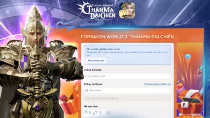 Tổng hợp giftcode Forsaken World 2: Thần Ma Đại Chiến mới nhất tháng 10/2024