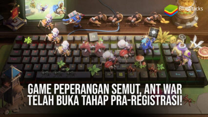 Game Peperangan Semut, Ant War Telah Buka Tahap Pra-registrasi!