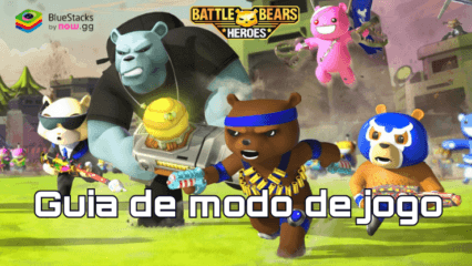 Guia de modo de jogo em Battle Bears Heroes – Modos PvP e PvE explicados