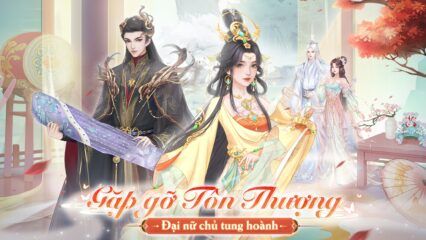 Gặp Gỡ Tôn Thượng: Game nhập vai tu tiên kết hợp hẹn hò chuẩn bị ra mắt game thủ Việt