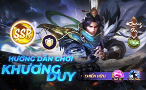 Garena Cái Thế Tranh Hùng: Hướng dẫn chơi tướng Khương Duy