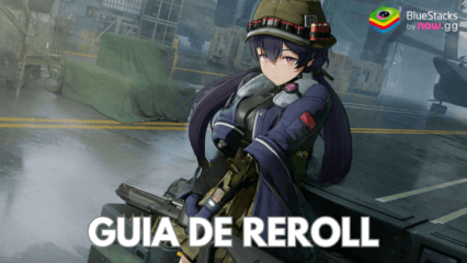 Guia de Reroll do jogo Girls’ Frontline 2: Exilium