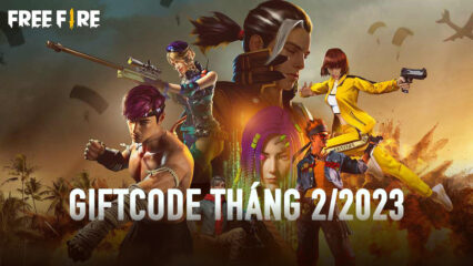 Cập nhật giftcode Free Fire miễn phí mới nhất tháng 2/2023