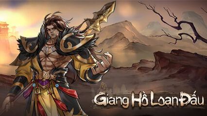 Game thẻ tướng Giang Hồ Loạn Đấu ra mắt, đưa bạn Xông pha vào chốn giang hồ