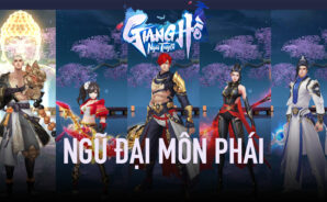 Giang Hồ Ngũ Tuyệt: Ngũ đại môn phái bạn chọn ai?