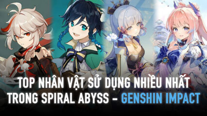 Genshin Impact: Top 7 nhân vật được sử dụng nhiều nhất trong Spiral Abyss