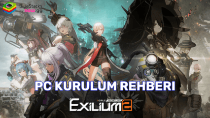 BlueStacks ile PC’de GIRLS’ FRONTLINE 2: EXILIUM Nasıl Oynanır?