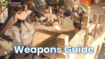 GIRLS’ FRONTLINE 2: EXILIUM Best Weapons and How to Obtain them