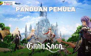 Panduan Pemula Gran Saga: Pelajari Mekanik Permainan