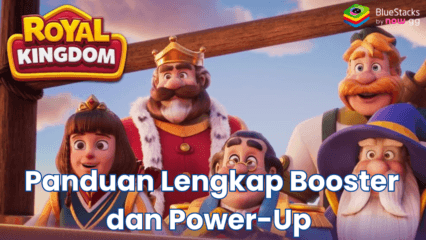 Panduan Lengkap Booster dan Power-Up di Royal Kingdom: Maksimalkan Strategimu untuk Menang!