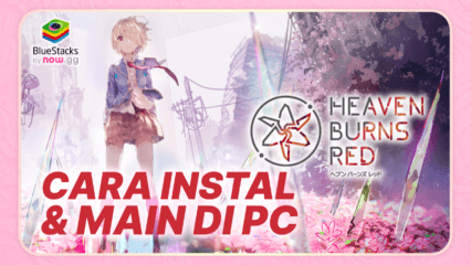 Cara Menginstal dan Memainkan HeavenBurnsRed di PC dengan BlueStacks