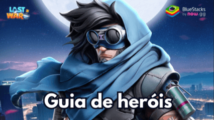 Guia de heróis em Last War:Survival Game – Recrute, atualize e otimize seus herói