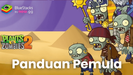 Panduan Terbaik Plants vs Zombies 2: Cara Mudah Menang dan Bertahan!