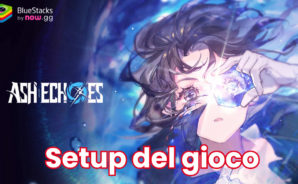 Come giocare ad Ash Echoes Global su PC con BlueStacks