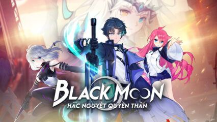 Cùng BlueStacks khám phá 3 class nhân vật trong game Hắc Nguyệt Quyền Thần