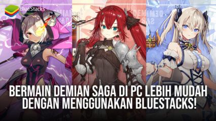 Bermain Demian Saga di PC Lebih Mudah Dengan Menggunakan BlueStacks!