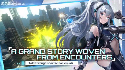 มาเล่นเกม E.T.E Chroniclen บน PC ด้วย BlueStacks กันเถอะ