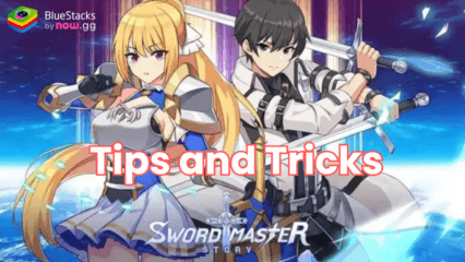 Tips and Tricks Guide for Sword Master Story