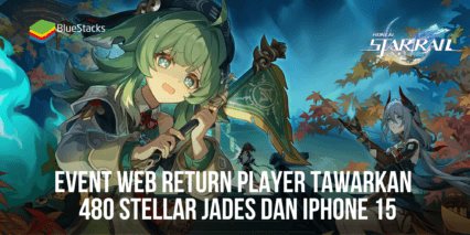 Honkai: Star Rail Event Web Return Player Menawarkan Hadiah Termasuk 480 Stellar Jades dan iPhone 15 Pro Max: Berikut Cara Mengklaimnya