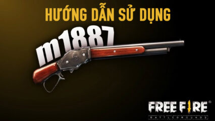 Chơi Free Fire trên PC với BlueStacks: Hướng dẫn sử dụng khẩu M1887