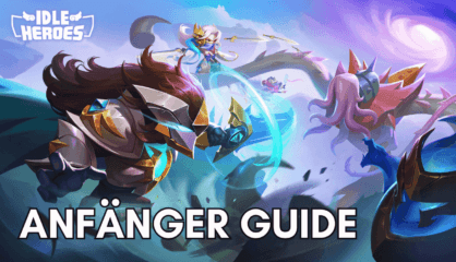 Idle Heroes Anfänger-Guide- Alle Infos für einen perfekten Start