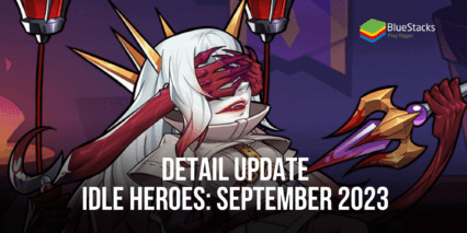 Detail Update – Idle Heroes: September 2023