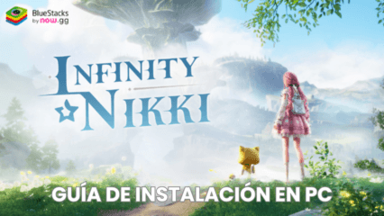 Cómo instalar y jugar Infinity Nikki en PC con BlueStacks