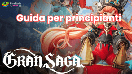 Guida per principianti di Gran Saga: impara le meccaniche di gioco di base