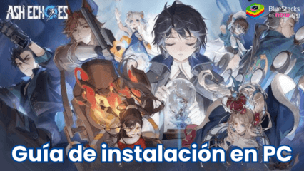 Cómo jugar Ash Echoes Global en PC con BlueStacks