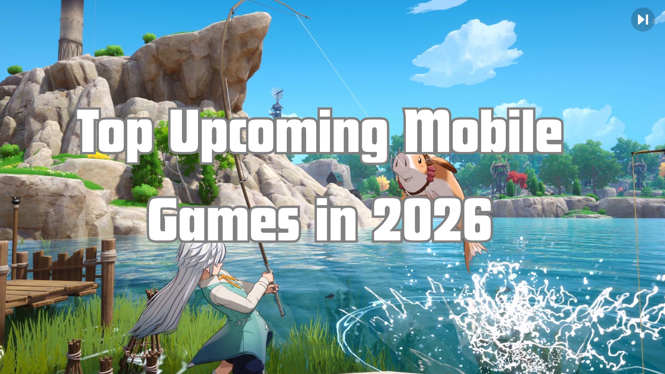 Top 8 Upcoming Mobile Games in 2026