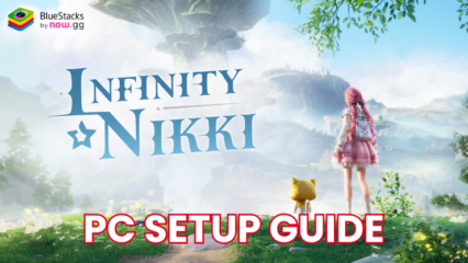 How to Install and Play Infinity Nikki on PC with BlueStacks