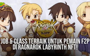 Job & Class Terbaik Untuk Pemain F2P di Ragnarok Labyrinth NFT!
