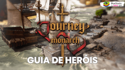 Guia de heróis em Journey of Monarch – Monte uma equipe formidável