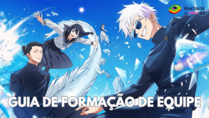 Guia de formação de equipe em Jujutsu Kaisen Phantom Parade – Dicas para construir uma equipe forte