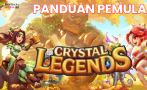 Crystal legends &#8211; Panduan pemula Untuk Memulai Petualangan Yang Tak Terlupakan!