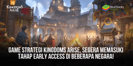 Game Strategi Kingdoms Arise, Segera Memasuki Tahap Early Access Di Beberapa Negara!