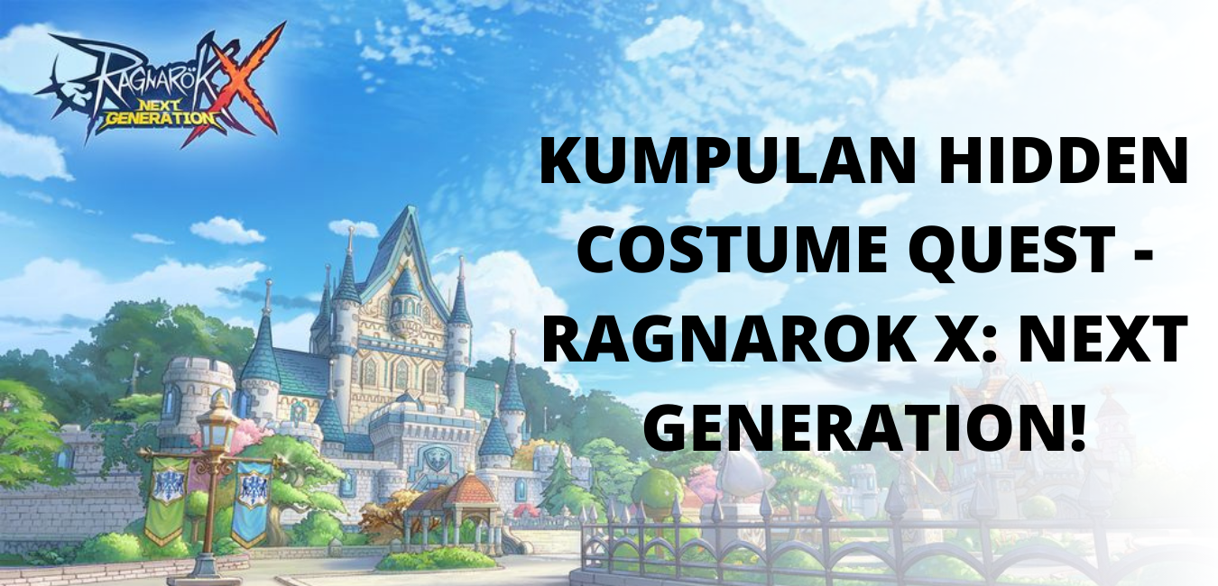 Ragnarok X: Next Generation - Kumpulan Hidden Costume Quest