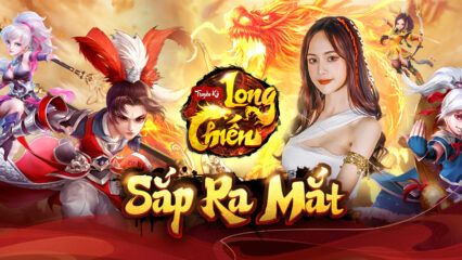 Long Chiến Truyền Kỳ – Heroes ấn định ra mắt ngày 29/7